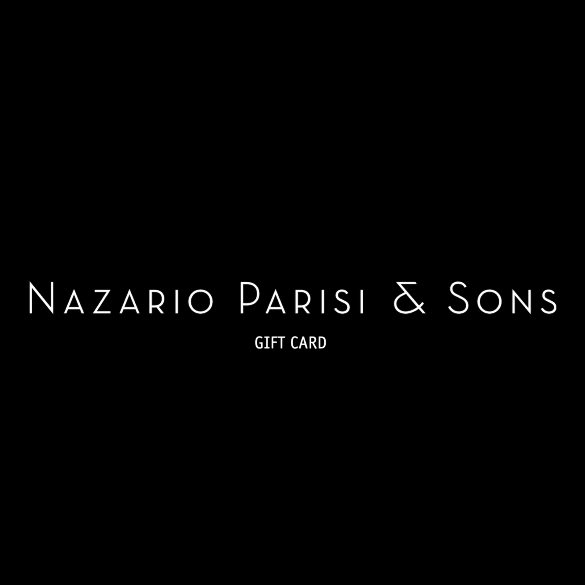 Nazario Parisi & Sons Gift Card - Nazario Parisi & Sons